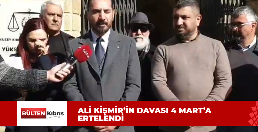 Ali Kişmir’in davası 4 Mart’a ertelendi