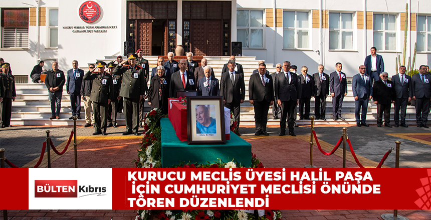 Kurucu Meclis üyesi Halil Paşa için Cumhuriyet Meclisi önünde tören düzenlendi
