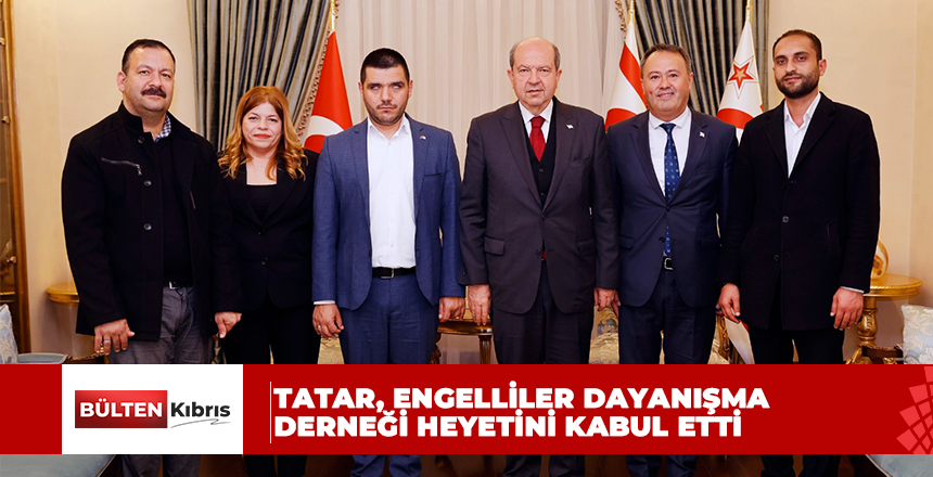 Cumhurbaşkanı Tatar, Engelliler Dayanışma Derneği heyetini kabul etti