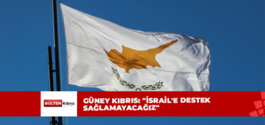 Güney Kıbrıs: “İsrail’e destek sağlamayacağız”