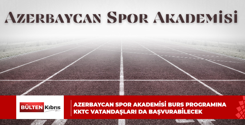 Azerbaycan Spor Akademisi’nin burs programına KKTC vatandaşları da başvurabilecek