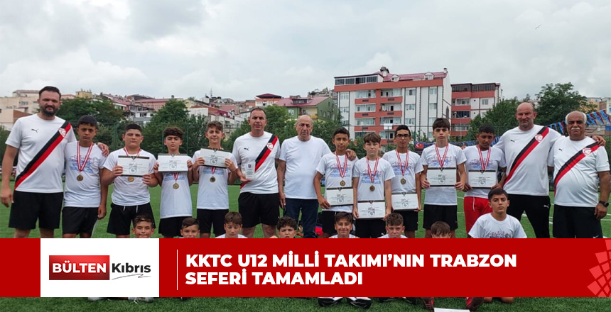 KKTC U12 Milli Takımı’nın Trabzon seferi tamamladı