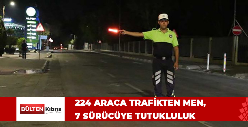 Son bir haftada 3 bin 123 trafik suçu… 224 araca trafikten men, 7 sürücüye tutukluluk…