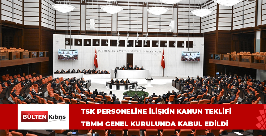 TSK personeline ilişkin kanun teklifi TBMM Genel Kurulunda kabul edildi