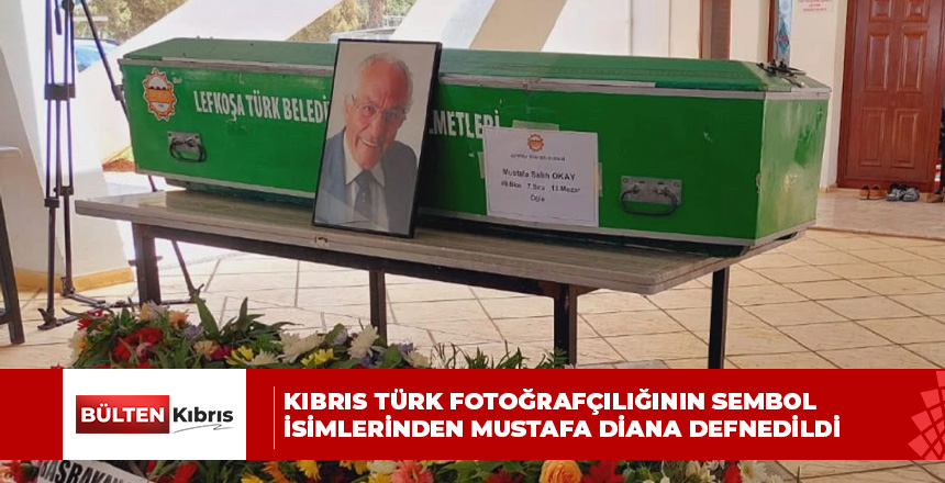 Kıbrıs Türk fotoğrafçılığının sembol isimlerinden Mustafa Diana defnedildi